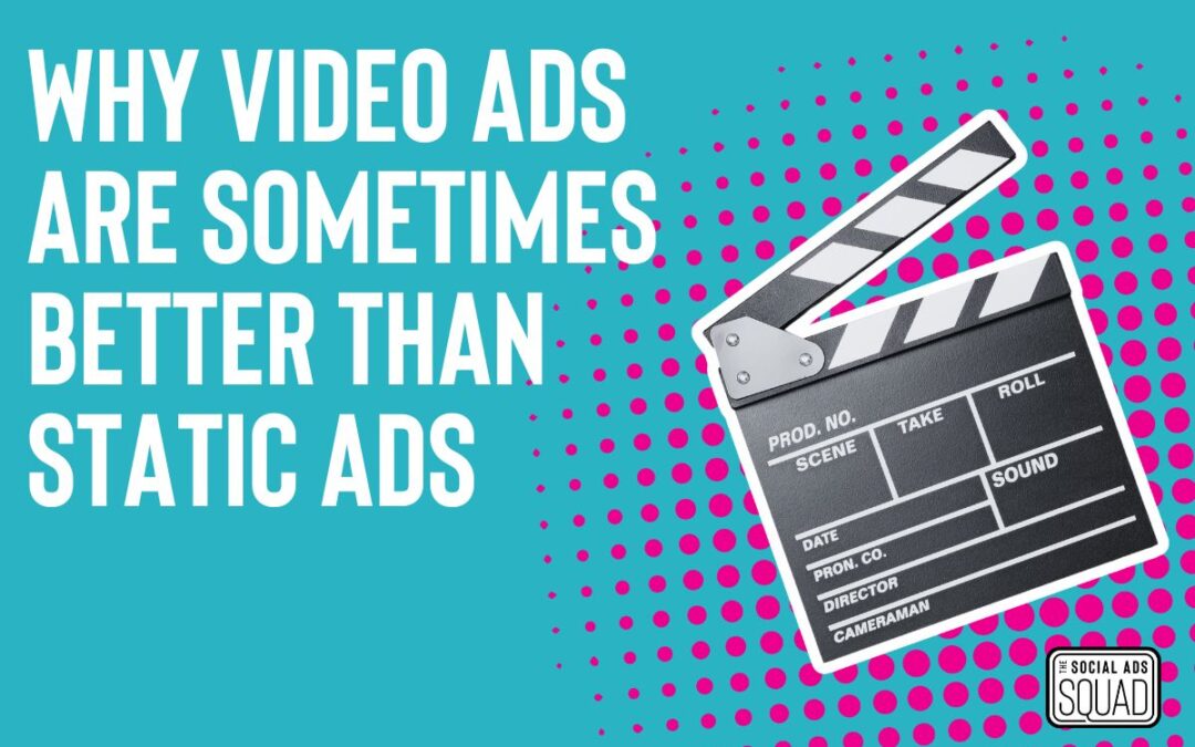 Why Video Ads Are Sometimes Better Than Static Ads